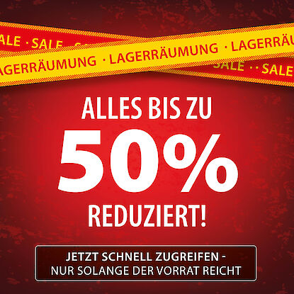 Lagerr&auml;umung mit bis zu 50 % Rabatt &ndash; Sale-Angebote nur solange der Vorrat reicht